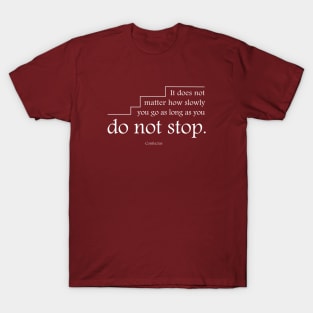 Do not stop T-Shirt